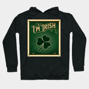 St. Patrick's Day - Shamrock - I'm Irish Hoodie